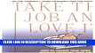 [PDF] Take This Job and Love It: How to Change Your Work Without Changing Your Job Popular