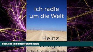Online eBook Ich radle um die Welt: Der Klassiker der Radtourer-Literatur (German Edition)