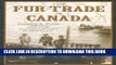 [PDF] The Fur Trade in Canada: An Introduction to Canadian Economic History Full Collection
