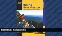 For you Hiking New Mexico: A Guide To 95 Of The State s Greatest Hiking Adventures (State Hiking