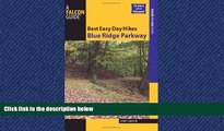 For you Best Easy Day Hikes Blue Ridge Parkway (Best Easy Day Hikes Series)