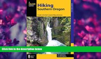 For you Hiking Southern Oregon: A Guide to the Area s Greatest Hiking Adventures (Regional Hiking