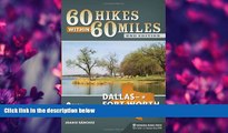 Choose Book 60 Hikes Within 60 Miles: Dallas/Fort Worth: Includes Tarrant, Collin, and Denton