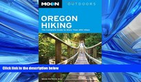 Online eBook Moon Oregon Hiking: The Complete Guide to More Than 490 Hikes (Moon Outdoors)