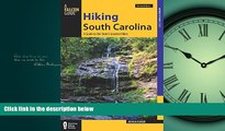 For you Hiking South Carolina: A Guide To The State s Greatest Hikes (State Hiking Guides Series)