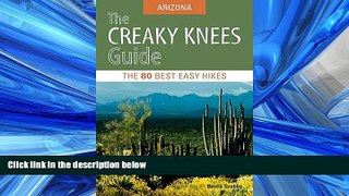 Online eBook The Creaky Knees Guide Arizona: The 80 Best Easy Hikes (Creaky Knees Guides)