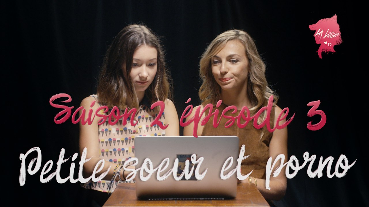 Comment parler porno avec votre petite sœur ? - La Loove 2x03