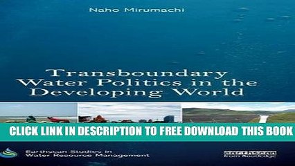 [EBOOK] DOWNLOAD Transboundary Water Politics in the Developing World (Earthscan Studies in Water
