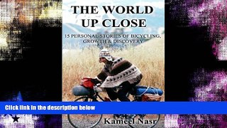For you The World Up Close: 15 Stories of Bicycling, Growth, and Discovery