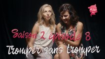 Comment aller voir ailleurs sans tromper son mec ? - La Loove 2x08