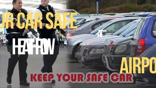 Is Your Car Safe At Heathrow Airport?