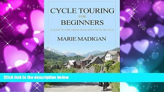 Enjoyed Read Cycle Touring For Beginners: A Guide to Exploring Near and Far by Bicycle