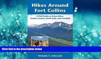 Popular Book Hikes Around Fort Collins: A Trail Guide to Urban Hikes, Poudre Canyon, North Park,