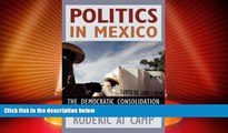 FREE DOWNLOAD  Politics in Mexico: The Democratic Consolidation  DOWNLOAD ONLINE