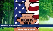 Big Deals  Rights Talk: The Impoverishment of Political Discourse  Full Ebooks Most Wanted