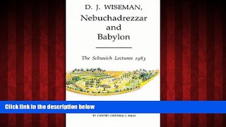 FREE DOWNLOAD  Nebuchadrezzar and Babylon (Schweich Lectures on Biblical Archaeology)  BOOK ONLINE