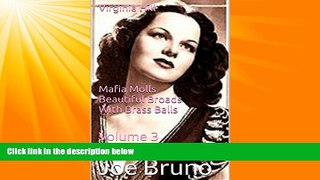 EBOOK ONLINE  Virginia Hill - Mafia Molls  - Beautiful Broads With Brass Balls: Volume 3 (Mob