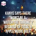 Kanye West Says Him & Jay Z Wont Make A 'Watch The Throne 2'