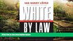 Must Have  White by Law: The Legal Construction of Race (Critical America)  READ Ebook Full Ebook