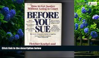 Big Deals  Before You Sue: How to Get Justice Without Going to Court  Full Ebooks Most Wanted