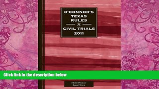 Big Deals  O Connor s Texas Rules * Civil Trials 2011  Full Ebooks Most Wanted