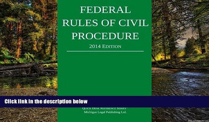 Must Have  Federal Rules of Civil Procedure: Quick Desk Reference Series; 2014 Edition  READ Ebook