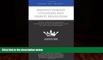 READ book  Eminent Domain Litigation and Dispute Resolution: Leading Lawyers on Examining