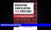 Free [PDF] Downlaod  Mediation, Conciliation, and Emotions: A Practitioner s Guide for