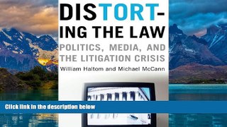 Books to Read  Distorting the Law: Politics, Media, and the Litigation Crisis (Chicago Series in