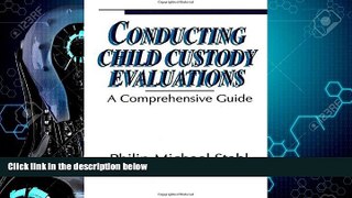 READ book  Conducting Child Custody Evaluations: A Comprehensive Guide  FREE BOOOK ONLINE