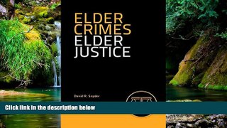 Must Have  Elder Crimes, Elder Justice  READ Ebook Full Ebook