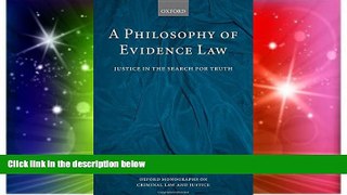 READ FULL  A Philosophy of Evidence Law: Justice in the Search for Truth (Oxford Monographs on