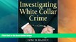 Big Deals  Investigating White Collar Crime  Full Read Best Seller