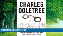 Big Deals  The Presumption of Guilt: The Arrest of Henry Louis Gates, Jr. and Race, Class and