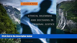 Deals in Books  Ethical Dilemmas and Decisions in Criminal Justice (Ethics in Crime and Justice)