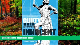 Deals in Books  Guilty Until Proven Innocent: A Practitioner s and Judge s Guide to the