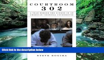 Deals in Books  Courtroom 302: A Year Behind the Scenes in an American Criminal Courthouse  READ