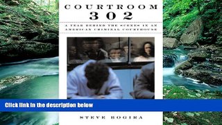 Deals in Books  Courtroom 302: A Year Behind the Scenes in an American Criminal Courthouse  READ