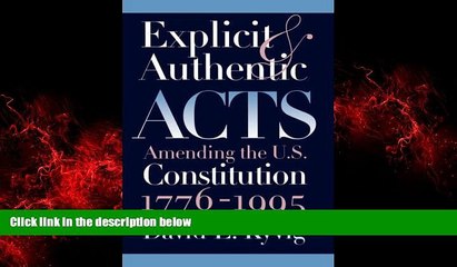 READ book  Explicit and Authentic Acts: Amending the U.S. Constitution, 1776-1995  FREE BOOOK