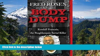 Full [PDF]  Body Dump: Kendall Francois, the Poughkeepsie Serial Killer  READ Ebook Online Audiobook