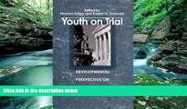 Deals in Books  Youth on Trial: A Developmental Perspective on Juvenile Justice (The John D. and