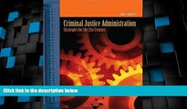 Big Deals  Criminal Justice Administration: Strategies For The 21St Century  Full Read Most Wanted