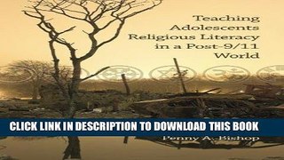 [BOOK] PDF Teaching Adolescents Religious Literacy in a Post-9/11 World New BEST SELLER