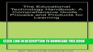 [DOWNLOAD] PDF The Educational Technology Handbook: A Comprehensive Guide : Process and Products