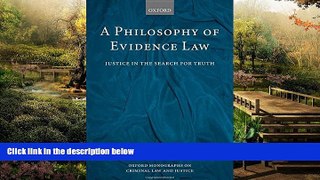 READ FULL  A Philosophy of Evidence Law: Justice in the Search for Truth (Oxford Monographs on