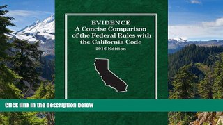 Must Have  Evidence: A Concise Comparison of the Federal Rules with the California Code, 2016