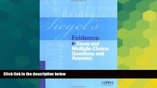 READ FULL  Siegel s Evidence: Essay and Multiple-Choice Questions and Answers (Siegel s Series)