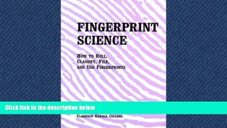 EBOOK ONLINE  Fingerprint Science: How to Roll, Classify, File, and Use Fingerprints  FREE BOOOK