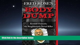 EBOOK ONLINE  Body Dump: Kendall Francois, the Poughkeepsie Serial Killer  BOOK ONLINE