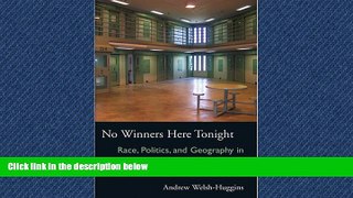 READ book  No Winners Here Tonight: Race, Politics, and Geography in One of the Country s Busiest